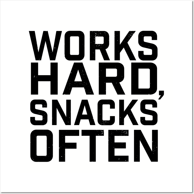 Works Hard, Snacks Often Wall Art by Camp Happy Hour